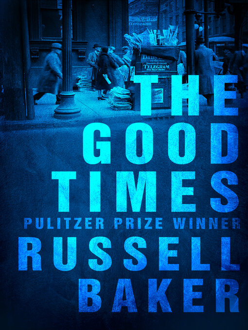 Title details for The Good Times by Russell Baker - Available